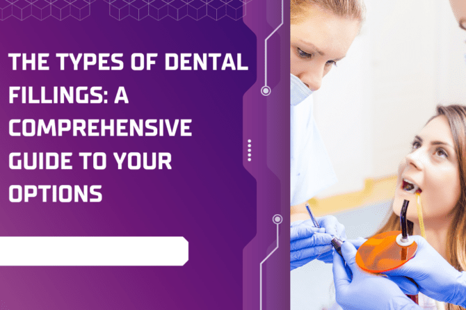 The Types of Dental Fillings: A Comprehensive Guide to Your Options