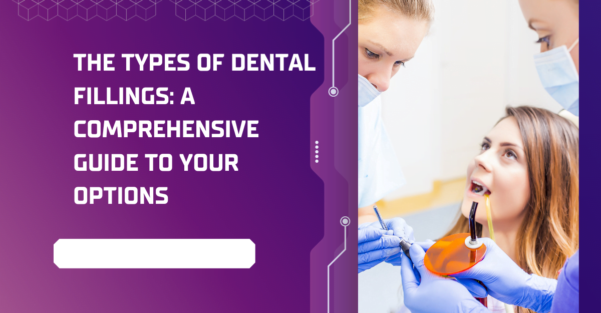 Dental Fillings A Comprehensive Guide to Your Options