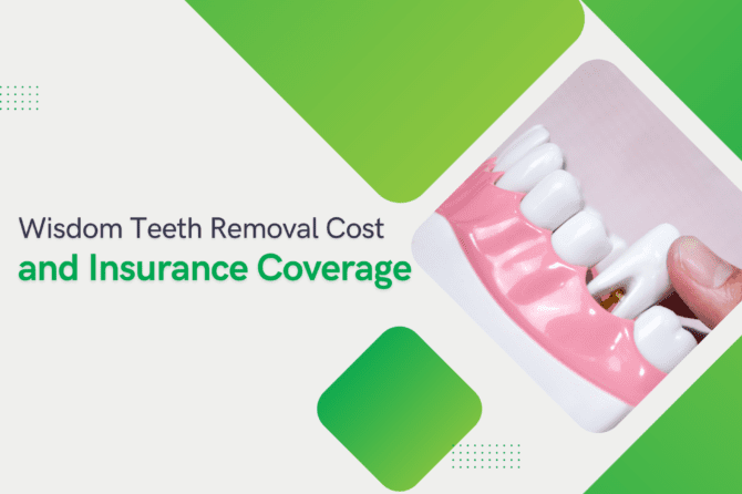 Wisdom Teeth Removal Cost and Insurance Coverage: What You Should Know