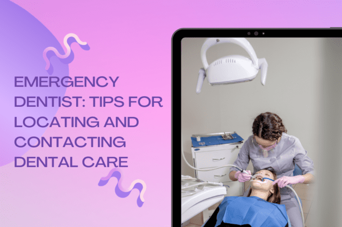 Finding an Emergency Dentist: Tips for Locating and Contacting Dental Care