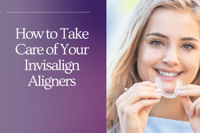 How to Take Care of Your Invisalign Aligners