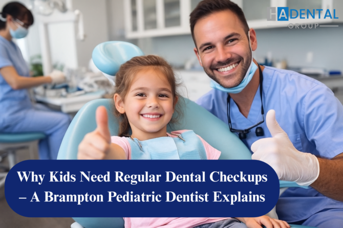 Why Kids Need Regular Dental Checkups – A Brampton Pediatric Dentist Explains